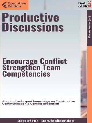 cover image of Productive Discussions – Encourage Conflict, Strengthen Team Competencies